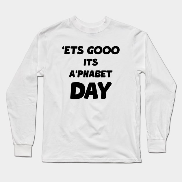 FUNNY lets go its ALPHABET DAY OR NO '' L '' DAY Long Sleeve T-Shirt by TareQ-DESIGN